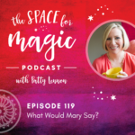 The Space for Magic Podcast Ep. 119